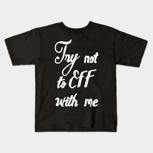 don't eff with me Kids T-Shirt